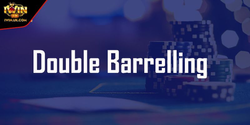 Double Barrel Poker là gì? Cách dùng hiệu quả tránh sai lầm 2 Double Barrel Poker là gì?