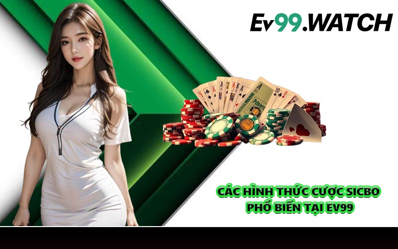 Các hình thức cược Sicbo phổ biến tại EV99