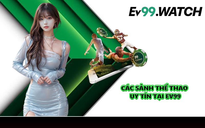 Các sảnh thể thao uy tín tại EV99