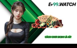 Cách chơi Sicbo là gì?