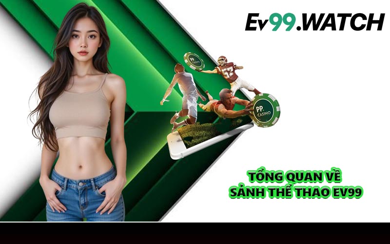 Tổng quan về sảnh thể thao EV99